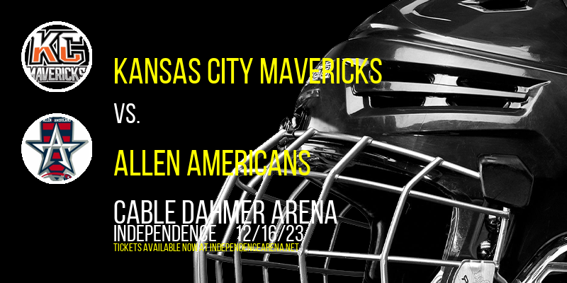 Kansas City Mavericks at Cable Dahmer Arena